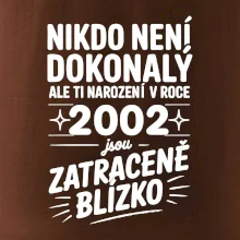 Nikdo není dokonalý ale ti narození v roce 2002 jsou zatraceně blízko