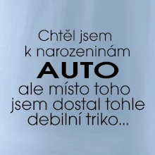 Chtěl jsem dostat k narozeninám auto
