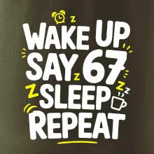 67 wake up repeat