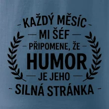 Každý měsíc mi šéf připomene, že humor je jeho silná stránka černě