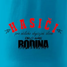 Hasiči, pro někoho obyčejné slovo, pro nás rodina