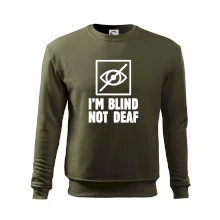 I'm blind not deaf I'm blind not deaf
