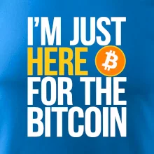 I'm just here for the Bitcoin