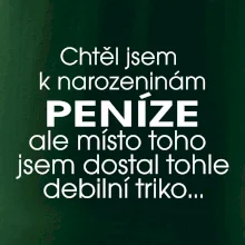 Chtěl jsem dostat k narozeninám peníze