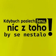 Kdybych poslechl ženu, nic u toho by se nestalo