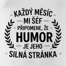 Každý měsíc mi šéf připomene, že humor je jeho silná stránka černě