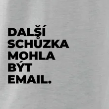 DALŠÍ SCHŮZKA MOHLA BÝT EMAIL.