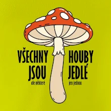 Všechny houby jsou jedlé Všechny houby jsou jedlé