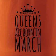 Queens are born in March