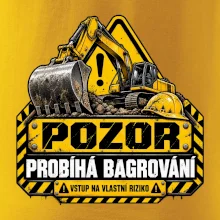 Pozor probíhá bagrování vstup na vlastní riziko