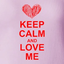 Keep calm and love me