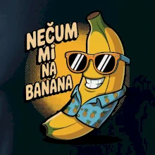 Nečum mi na banána