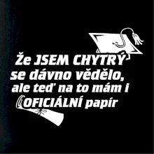 Že jsem chytrý se dávno vědělo Že jsem chytrý se dávno vědělo