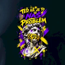 TEĎ UŽ JE TO NÁŠ PROBLÉM