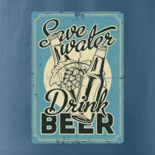 Save water drink beer poster Save water drink beer poster