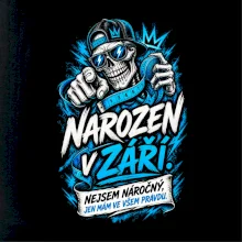 Narozen v září. Nejsem náročný, jen mám ve všem pravdu