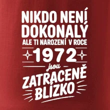 Nikdo není dokonalý ale ti narození v roce 1972 jsou zatraceně blízko