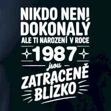 Nikdo není dokonalý ale ti narození v roce 1987 jsou zatraceně blízko