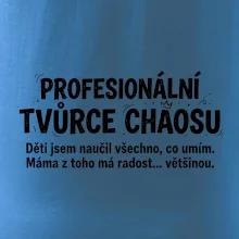 Táta profesionální tvůrce chaosu