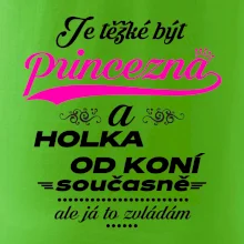 Je těžké být princezna a holka od koní