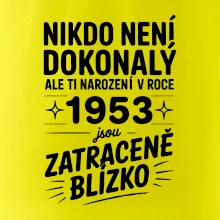 Nikdo není dokonalý ale ti narození v roce 1953 jsou zatraceně blízko