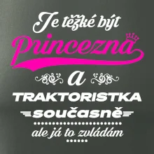 Je těžké být princezna traktoristka