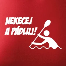 Nekecej a pádluj