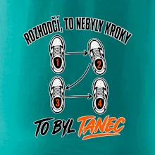 To nebyly kroky to byl tanec