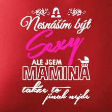 Nesnáším být sexy - Mamina