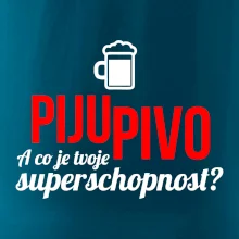 Já piju pivo - tvoje superschopnost? rovný nápis