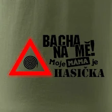 Bacha na mě! Moje máma je hasička