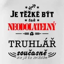 Je těžké být neodolatelný truhlář