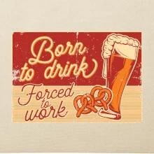 Born to drink beer
