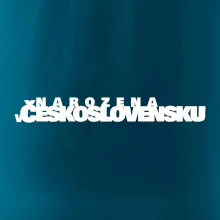 Nápis - Narozena v Československu