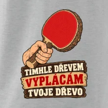 Tímhle dřevem vyplácám tvoje dřevo