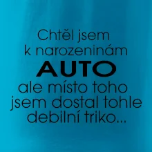 Chtěl jsem dostat k narozeninám auto