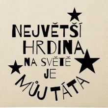 Nejvetší hrdina na Světě je můj táta