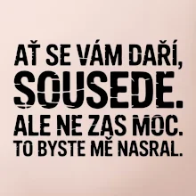 Ať se vám daří sousede