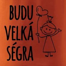Budu velká ségra