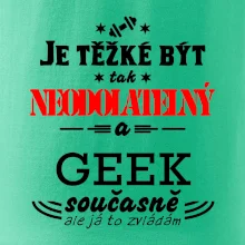 Je těžké být neodolatelný geek
