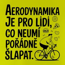Aerodynamika je pro lidi, co neumí pořádně šlapat