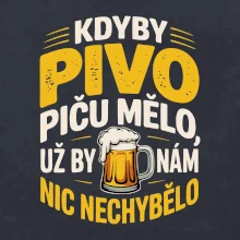 Kdyby pivo piču mělo,  už by nám nic nechybělo