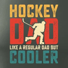 Hockey dad like a regular dad but cooler