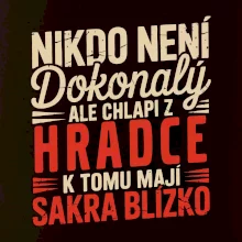 Nikdo není dokonalý ale chlapi z Hradce k tomu mají sakra blízko