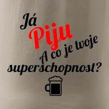 Já piju - tvoje superschopnost? šikmý nápis