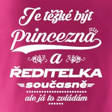 Je těžké být princezna - ředitelka