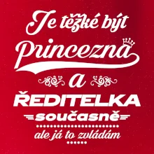 Je těžké být princezna - ředitelka
