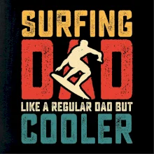 Surfing dad like a regular dad but cooler Surfing dad like a regular dad but cooler