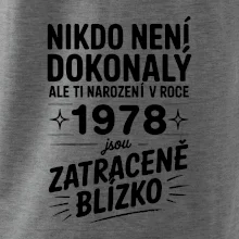 Nikdo není dokonalý ale ti narození v roce 1978 jsou zatraceně blízko