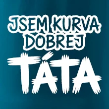 Jsem kurva dobrej táta